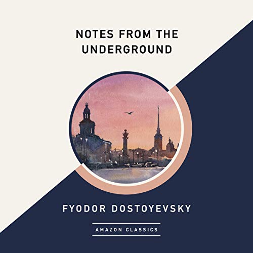 Notes from the Underground (AmazonClassics Edition) by Fyodor Dostoyevsky