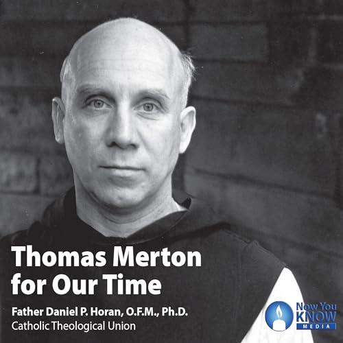 Thomas Merton for Our Time by Daniel P. Horan