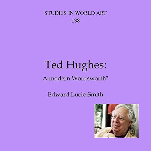 Ted Hughes: A Modern Wordsworth? A Modern Byron?