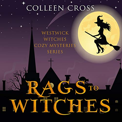Rags to Witches: A Westwick Witches Cozy Mystery