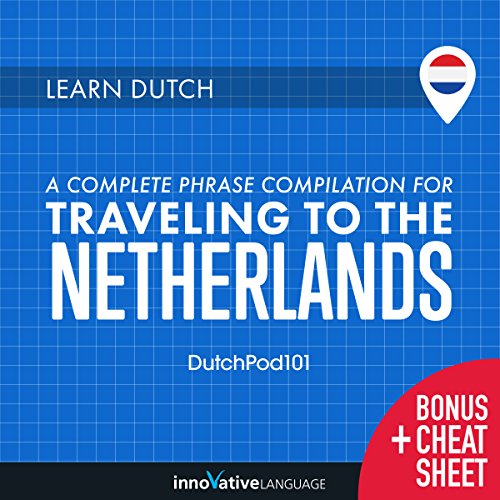 Learn Dutch: A Complete Phrase Compilation for Traveling to the Netherlands