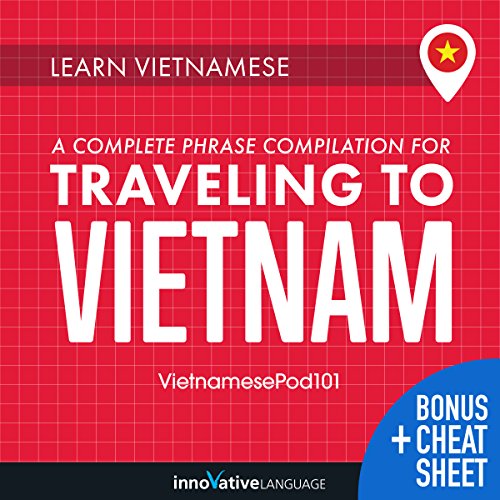 Learn Vietnamese: A Complete Phrase Compilation for Traveling to Vietnam