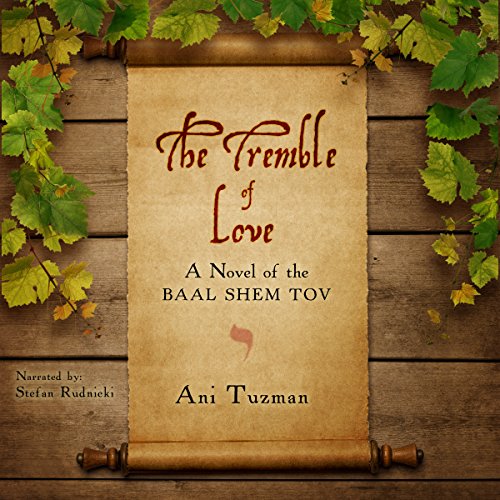 The Tremble of Love: A Novel of the Baal Shem Tov