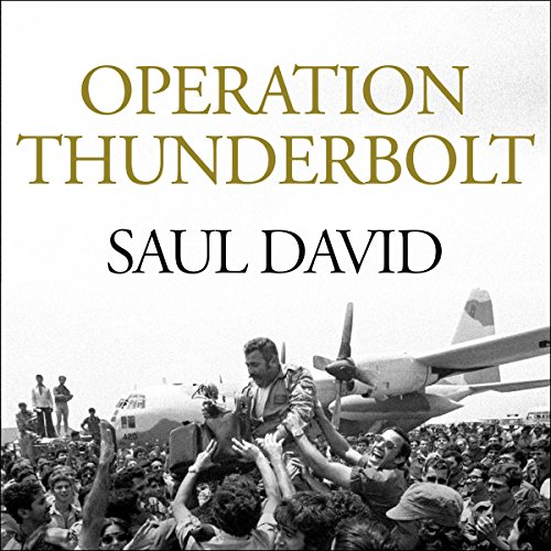 Operation Thunderbolt by Saul David