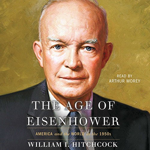 The Age of Eisenhower by William I Hitchcock