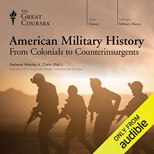 American Military History: From Colonials to Counterinsurgents by Wesley K. Clark