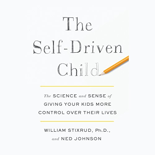 The Self-Driven Child by William Stixrud PhD