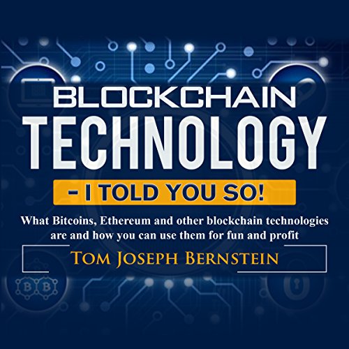 Blockchain Technology - I Told You So! by Thomas Joseph Bernstein