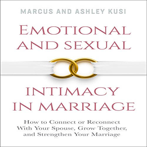 Emotional and Sexual Intimacy in Marriage