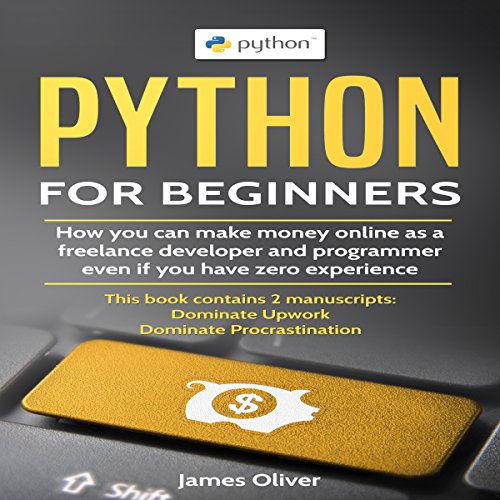 Python for Beginners: 2 Manuscripts by James Oliver