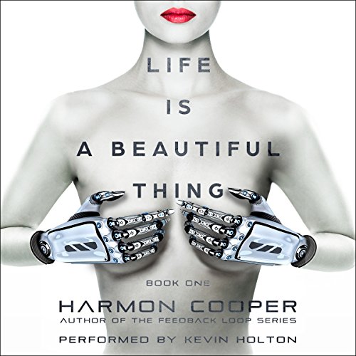 Life Is a Beautiful Thing by Harmon Cooper