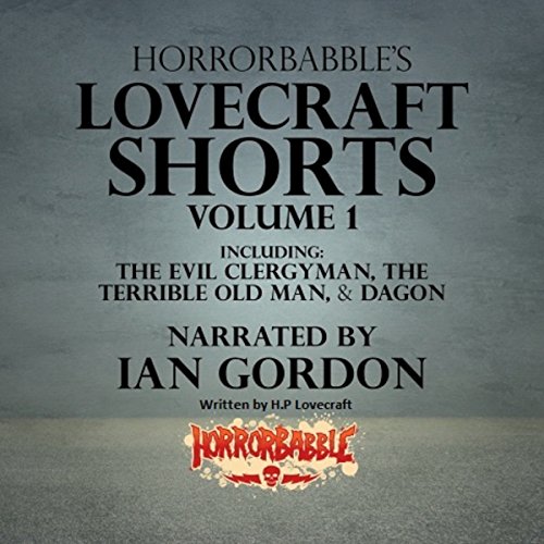 HorrorBabble's Lovecraft Shorts: Volume 1 by H. P. Lovecraft
