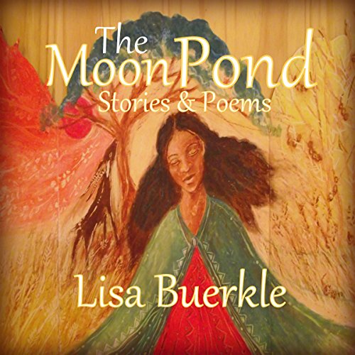 The Moon Pond: Stories and Poems