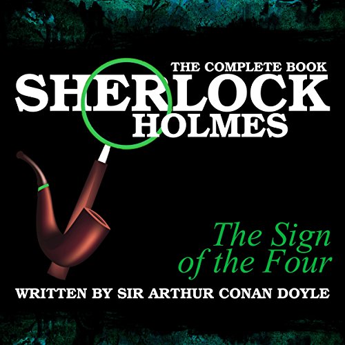 Sherlock Holmes: The Complete Book - The Sign of the Four by Arthur Conan Doyle