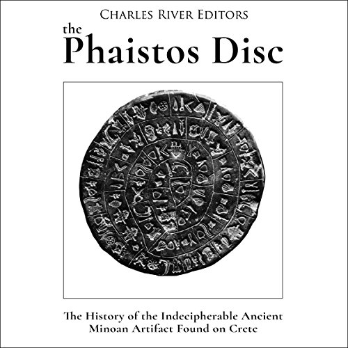 The Phaistos Disc by Charles River Editors