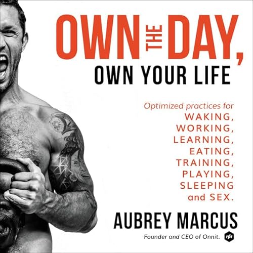Own the Day, Own Your Life by Aubrey Marcus