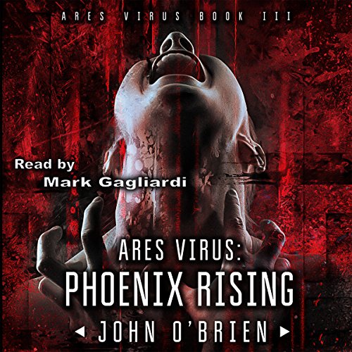 ARES Virus: Phoenix Rising by John O'Brien