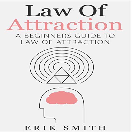 Law of Attraction: A Beginners Guide to Law of Attraction