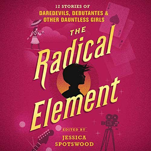 The Radical Element by Jessica Spotswood - Editor