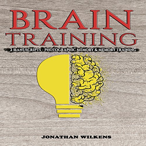 Brain Training: 2 Manuscripts - Photographic Memory & Memory Training