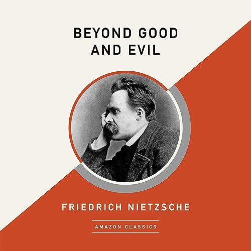 Beyond Good and Evil (AmazonClassics Edition)