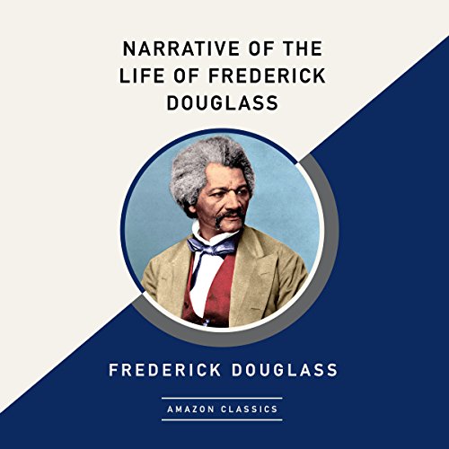 Narrative of the Life of Frederick Douglass (AmazonClassics Edition)