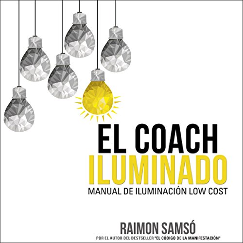 El Coach Iluminado: Manual de iluminación low cost (Consciencia nº 4) [The Illuminated Coach: Manual of Low Cost Lighting (Consciousness nº 4)]