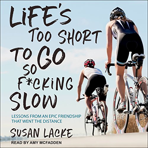 Life's Too Short to Go So F*cking Slow by Susan Lacke