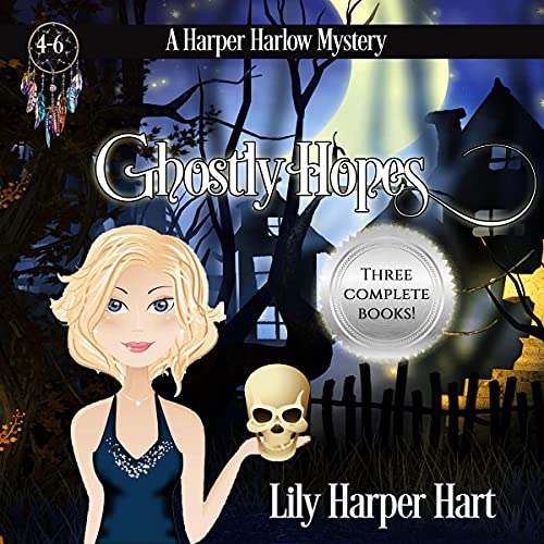 Ghostly Hopes: A Harper Harlow Mystery Books 4-6 by Lily Harper Hart