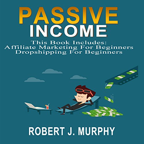 Passive Income: 2 Manuscripts by Robert J. Murphy