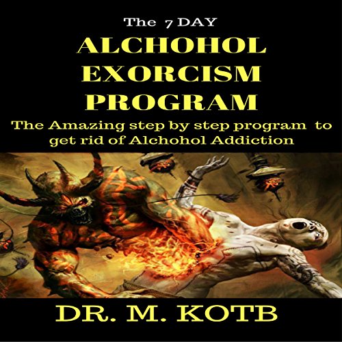 The 7 Dауs Alcohol Exorcism Program by Dr. Kotb