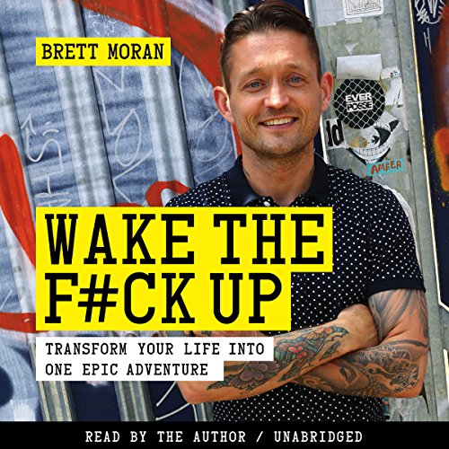 Wake the F--k Up by Brett Moran