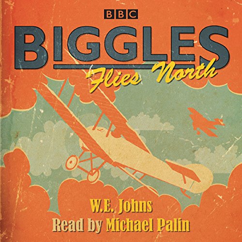 Biggles Flies North by W E Johns