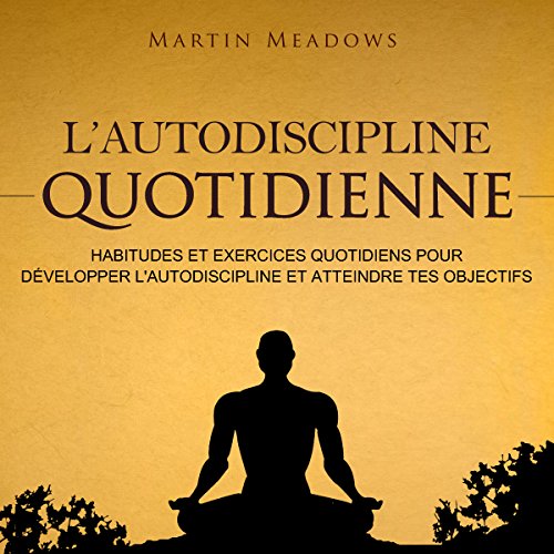 L'autodiscipline quotidienne [Daily Self-Discipline]