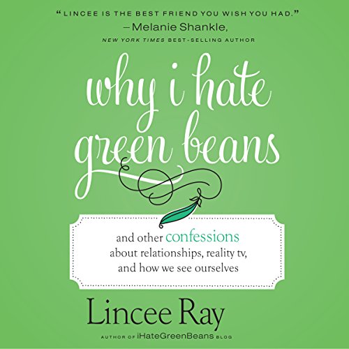 Why I Hate Green Beans by Lincee Ray