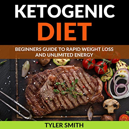 The Ketogenic Diet: Beginner's Guide to Rapid Weight Loss and Unlimited Energy