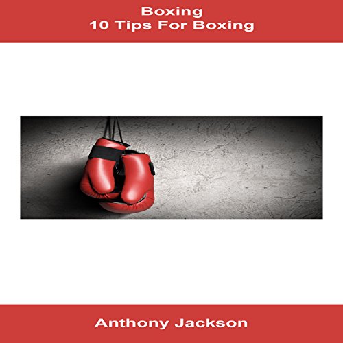 Boxing: 10 Tips for Boxing