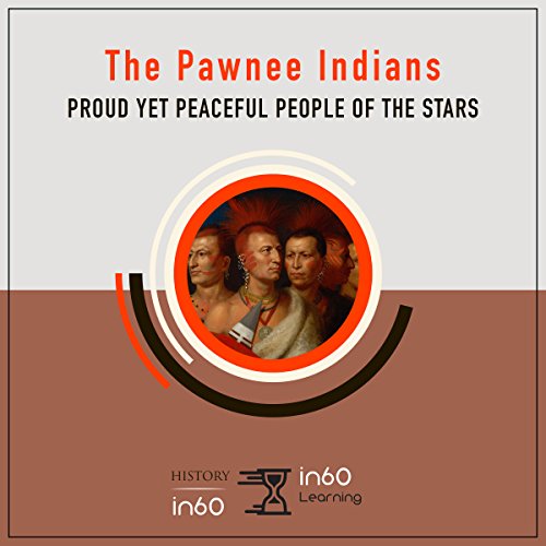 The Pawnee Indians: Proud Yet Peaceful People of the Stars
