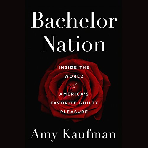 Bachelor Nation by Amy Kaufman
