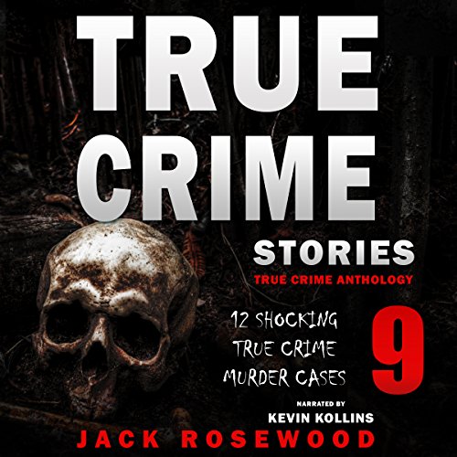 True Crime Stories Volume 9
