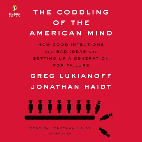 The Coddling of the American Mind