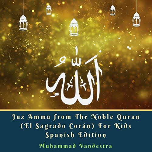 Juz Amma del Sagrado Corán con language español y árabe para niños [Juz Amma from The Noble Quran in Spanish and Arabic for Kids]