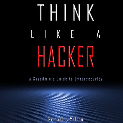 Think Like a Hacker by Michael J. Melone