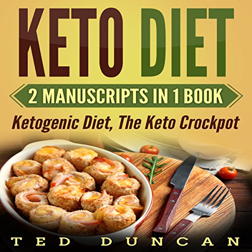 Keto Diet: 2 Manuscripts in 1 Book