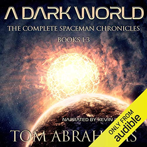 A Dark World: The Complete SpaceMan Chronicles by Tom Abrahams