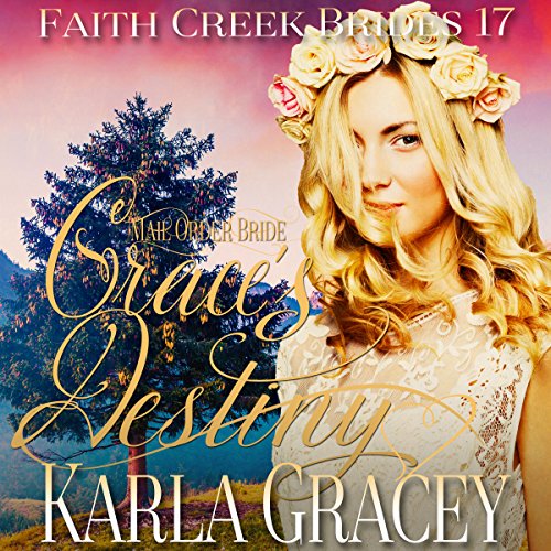 Mail Order Bride: Grace's Destiny by Karla Gracey