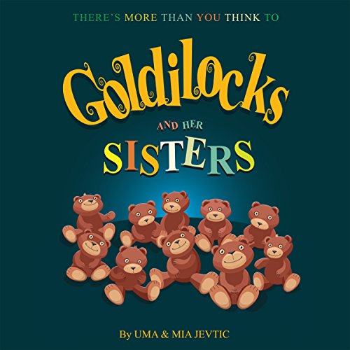 Goldilocks and Her Sisters by Uma Jevtic