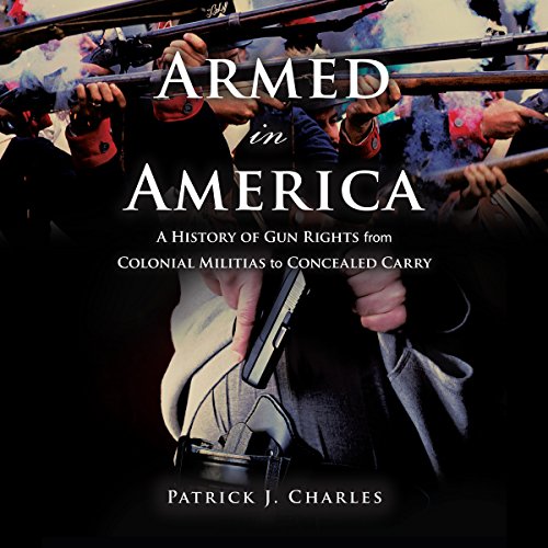 Armed in America by Patrick J. Charles