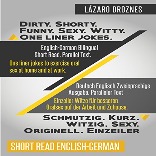 English-German Bilingual: Dirty. Shorty. Funny. Sexy. Witty. One-Liner Jokes