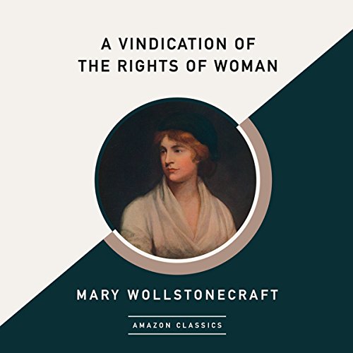A Vindication of the Rights of Woman (AmazonClassics Edition) by Mary Wollstonecraft